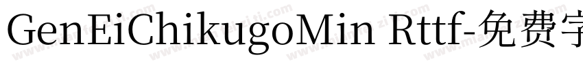 GenEiChikugoMin Rttf字体转换